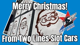 Merry Christmas from Two Lines Slot Cars!