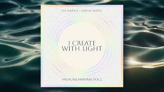 I Create With Light (Official Audio) - Lee Harris \u0026 Davor Bozic