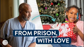 From Prison, With Love: A Gift Changes Everything