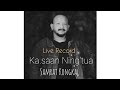 Ka.saan  Ning'tua Live Record ⏺️