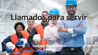 Llamados para servir - Samuel Pérez Millos