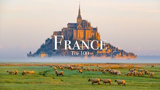 Top 100 Places To Visit in France - Ultimate Travel Guide