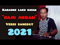 Lagu Karaoke Dayak KalBar BAJU MERAH Versi Dangdut