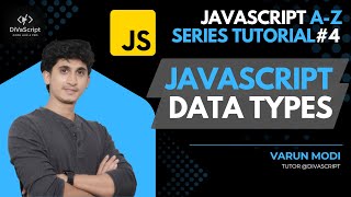JavaScript Data Types | JavaScript A-Z Tutorial Series#4 | Varun Modi | DiVaScript