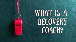What is A Recovery Coach