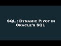 SQL : Dynamic Pivot in Oracle's SQL