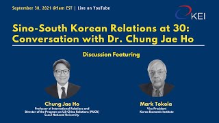 Sino–South Korean Relations at 30: Conversation with Dr. Chung Jae Ho