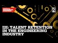 I2I Season 5 Episode 4: Future-proofing the Profession - Talent Retention in Engineering Industry