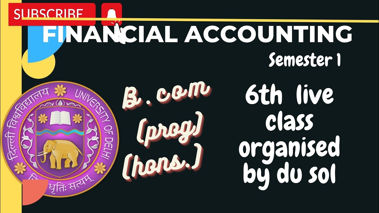 Financial Accounting Sem 1 Bcom 6th Live Class Organised By Delhi ...