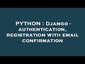 PYTHON : Django - authentication, registration with email confirmation