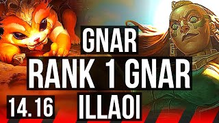 GNAR vs ILLAOI (TOP) | Rank 1 Gnar, Rank 16 | EUW Challenger | 14.16