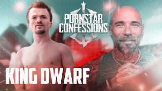 Porn Star Confessions - King Dwarf (Episode 58)