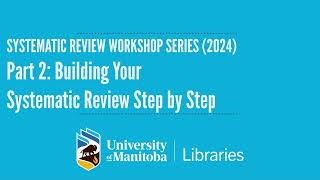 Part 2: Building Your Systematic Review Step By Step