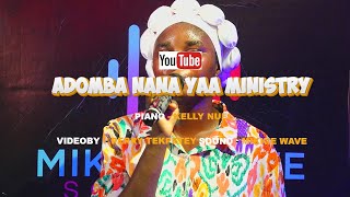 ADOMBA NANA YAA  - OMG🔥😱 Sings Powerful WORSHIP Songs