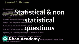 Statistical and non statistical questions | Probability and Statistics | Khan Academy