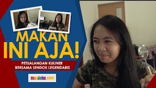 Petualangan kuliner  bersama sendok legendaris : MAKAN INI AJA!