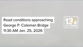 Road conditions approaching George P. Coleman Bridge