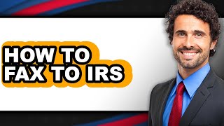 How to Fax to IRS (Easy Method)