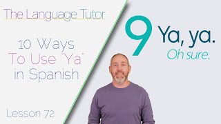 10 Ways to Use "Ya" in Spanish | The Language Tutor *Lesson 72*