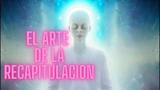 EL ARTE DE LA RECAPITULACION