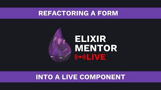 Refactoring a Form into a Live Component