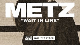 METZ - Wait In Line