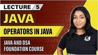 Operators in Java | Lecture 5 | Java and DSA Foundation Course