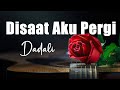 Dadali - Disaat Aku Pergi (Official Lyrics Video)