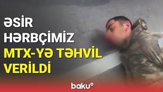 Hərbçimiz Ermənistan Milli Təhlükəsizlik Xidmətinə təhvil verildi - BAKU TV