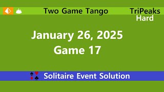 Two Game Tango Game #17 | January 26, 2025 Event | TriPeaks Hard