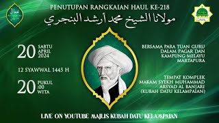 PENUTUPAN RANGKAIAN HAUL KE 218 MAULANA SYEKH MUHAMMAD ARSYAD AL BANJARI (12 SYAWWAL 1445 H)