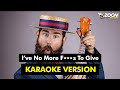 I've No More F***s To Give - Karaoke Version