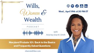 Ep. 8 | Maryland Probate 101: Back to the Basics and Frequently Asked Questions