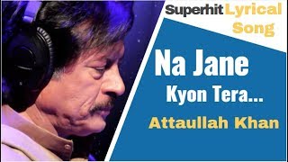 Na Jaane Kyon : Superhit Hindi Song by Attaullah Khan |Lyrical Video | Sad Songs with Lyrics