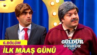 Güldür Güldür Show 6.Bölüm - İlk Maaş Günü