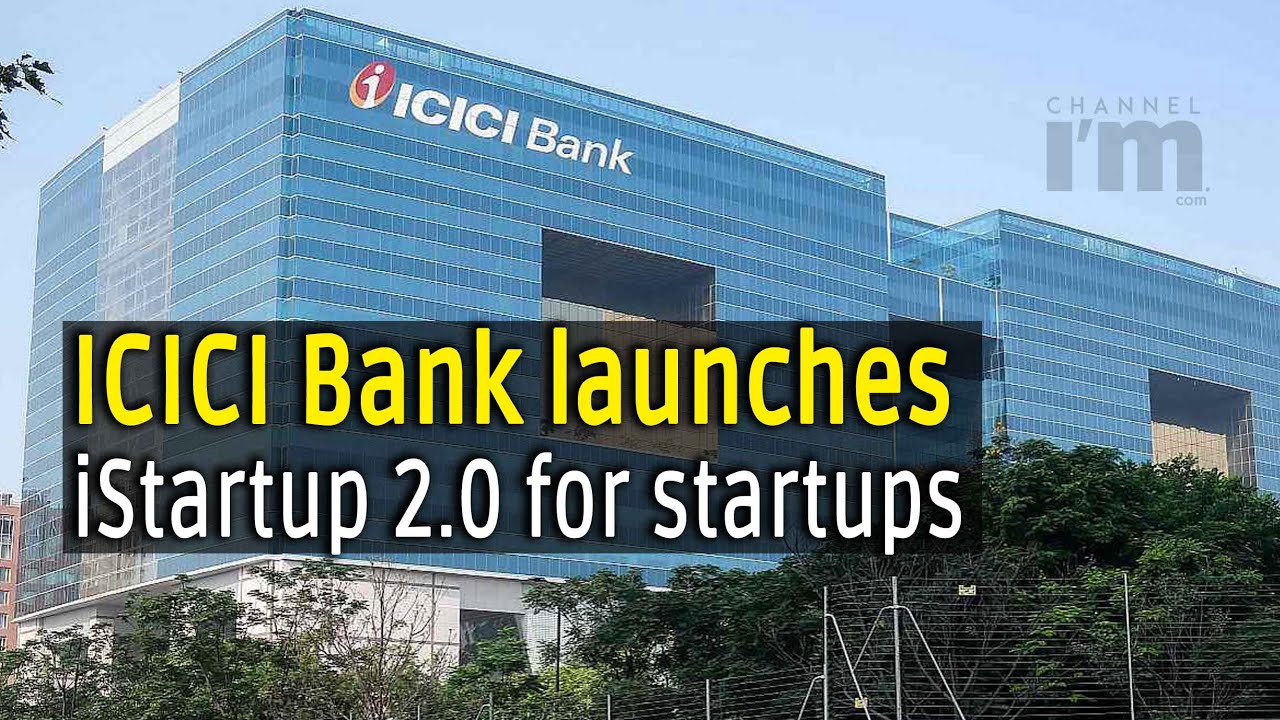 ICICI Bank Launches Dedicated Offering IStartup 2.0 For Startups - YouTube