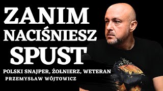 ZANIM NACIŚNIESZ SPUST ❌ SNAJPER CZY STRZELEC WYBOROWY 🤔 PRZEMYSŁAW WÓJTOWICZ POLSKI SNAJPER #1/2