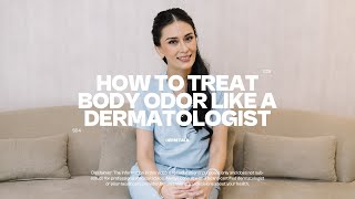 How to Treat Body Odor Like a Dermatologist || DERM TALK - S04E29