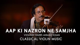 Aap Ki Nazron Ne Samjha | Violin Cover | Violinist ustad raees khan | Classical Violin Music | Daac