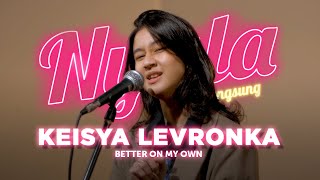 Better On My Own - Keisya Levronka | NYALA