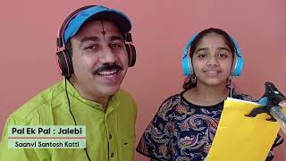 Pal Ek Pal | Jalebi | Ft: Saanvi Katti, Santosh Katti