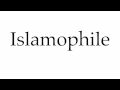 How to Pronounce Islamophile