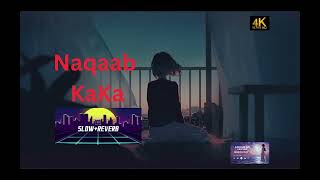 KAKA - Naqaab Slowed and Reverb #kakanaqaab #naqaabkakasong #naqaabslowedreverb