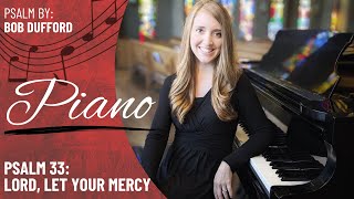 Psalm 33: Lord, Let Your Mercy *Dufford (Piano Only)