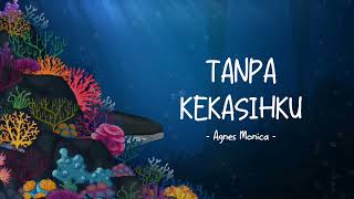 Agnes Monica - Tanpa Kekasihku - Ocean Lyrics