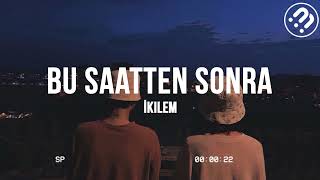 İkilem - Bu Saatten Sonra (slowed + reverb)