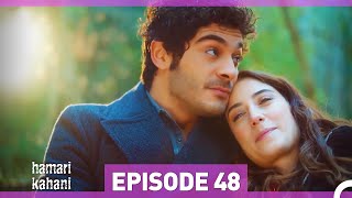 Hamari Kahani Episode 48 (Urdu Dubbed)