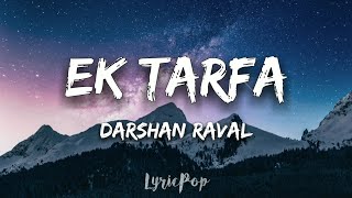 Ek Tarfa - Darshan Raval | Lyrical Video | By LyricPop