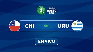 EN VIVO | CHILE vs. URUGUAY | CONMEBOL SUB20 2025