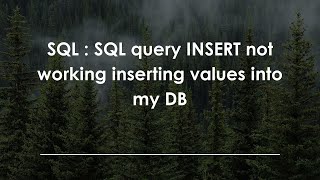 SQL : SQL query INSERT not working inserting values into my DB
